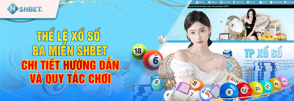 Thể lệ xổ số ba miền SHBET - chi tiết hướng dẫn và quy tắc chơi