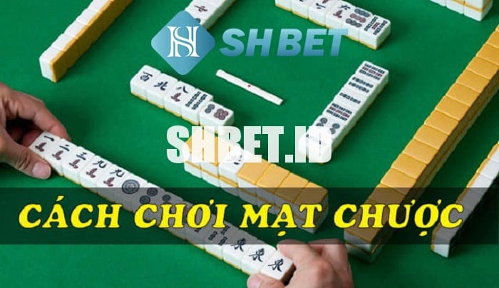 Hướng dẫn cách chơi mạt chượt chi tiết