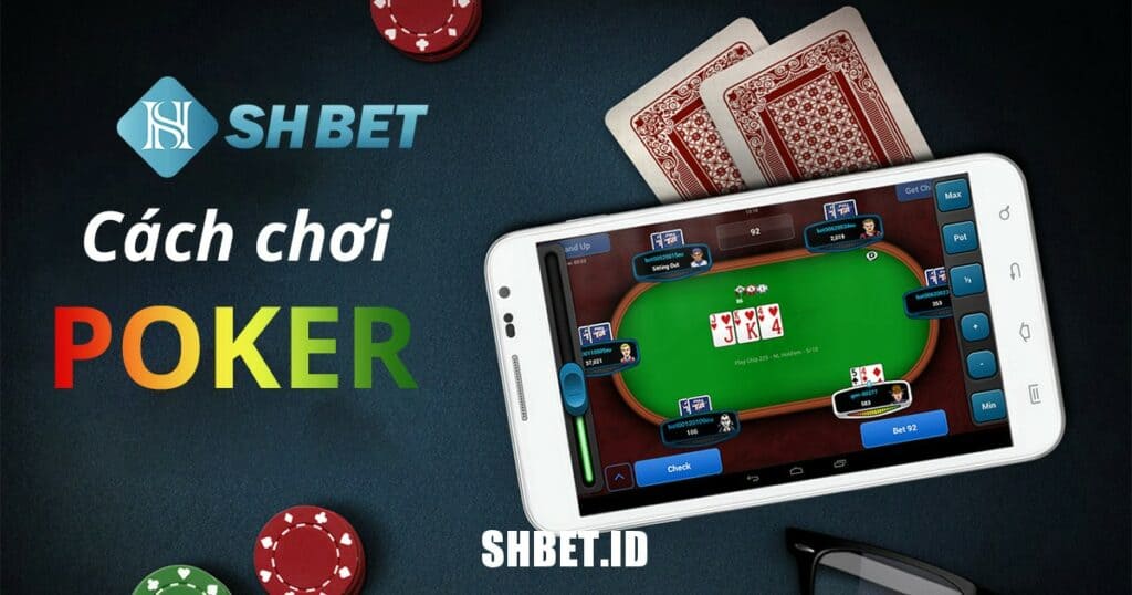 hướng dẫn chơi Poker cơ bản dành cho những tân thủ