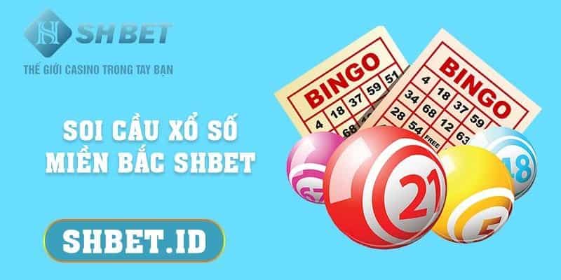 Soi cầu xổ số miền Bắc SHBET và top 3 phương pháp hữu hiệu