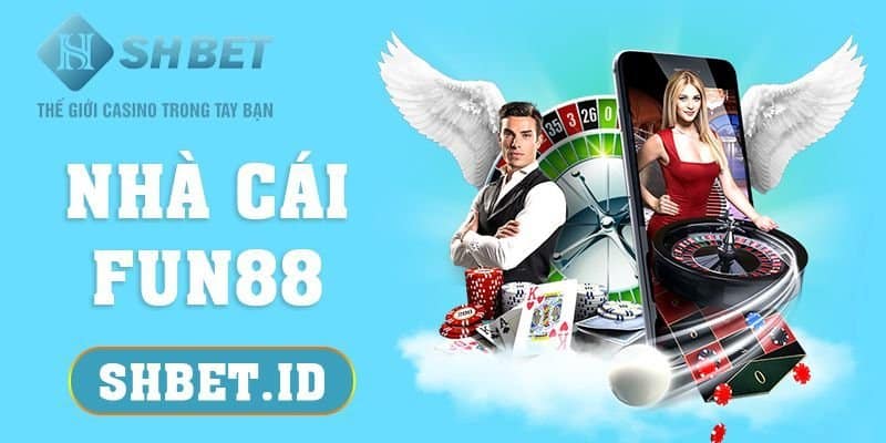 Nhà cái FUN88, nhà cái cược chuẩn và tốt nhất năm 2023