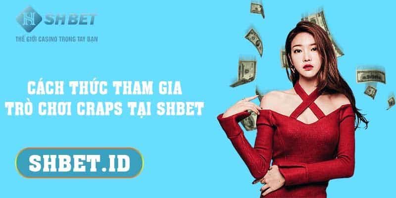 SHBET_Cách thức tham gia trò chơi Craps tại SHBET hấp dẫn số 1